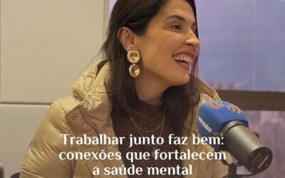 Trabalhar junto faz bem: conexões que fortalecem a saúde mental